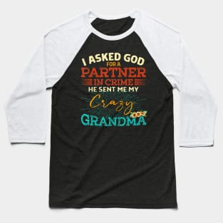 i asked god  a in crime he sent me my crazy grandma Baseball T-Shirt